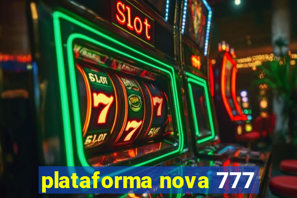 plataforma nova 777