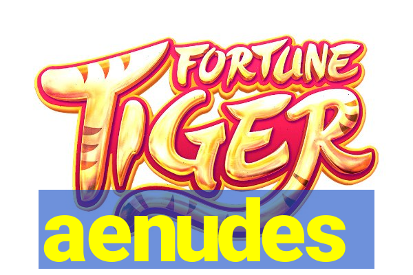 aenudes