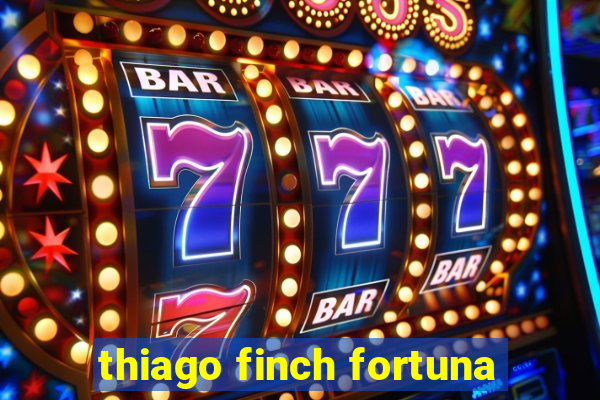 thiago finch fortuna
