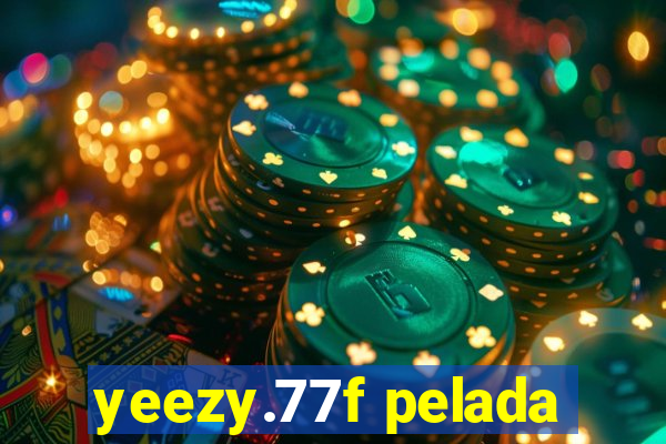 yeezy.77f pelada