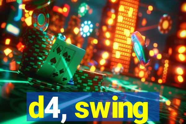 d4, swing
