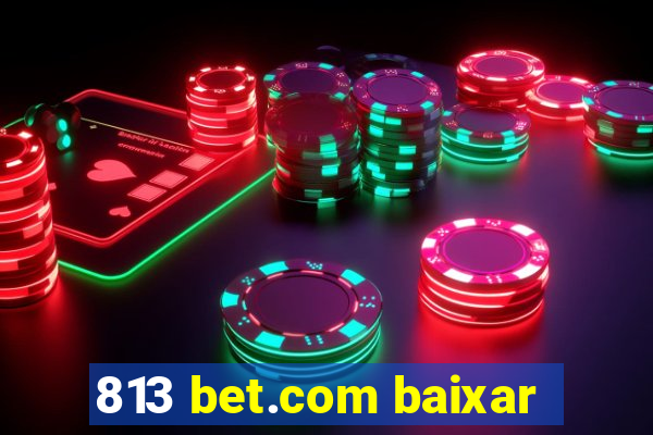 813 bet.com baixar