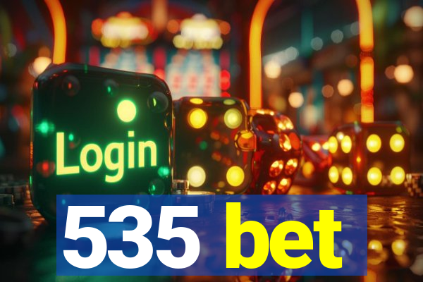 535 bet