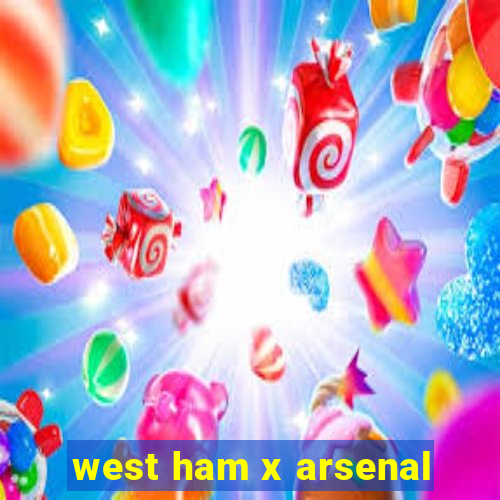 west ham x arsenal
