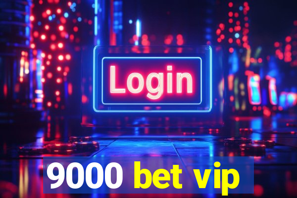 9000 bet vip