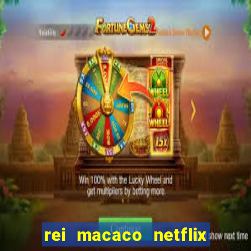 rei macaco netflix 3 temporada