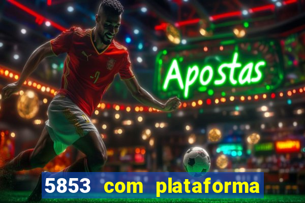 5853 com plataforma de jogos