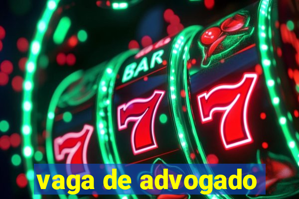 vaga de advogado