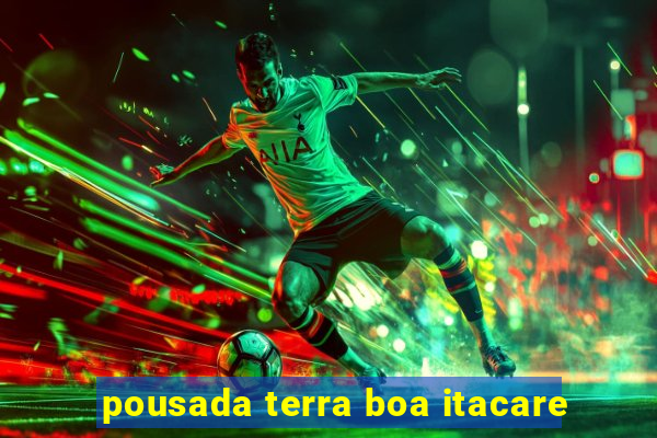 pousada terra boa itacare