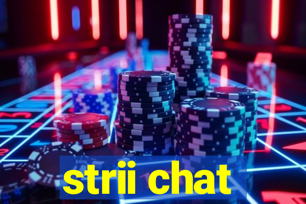 strii chat