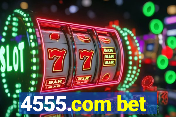 4555.com bet