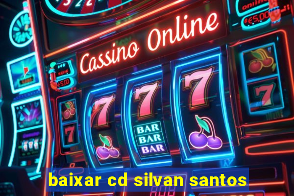baixar cd silvan santos