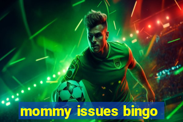 mommy issues bingo