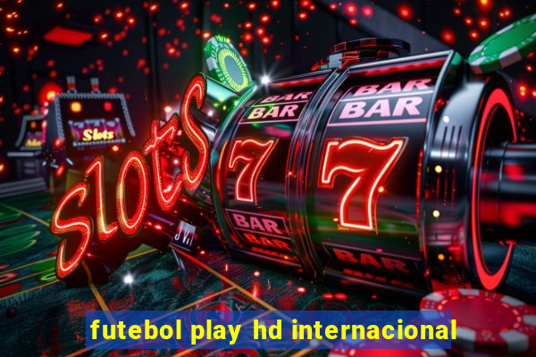 futebol play hd internacional