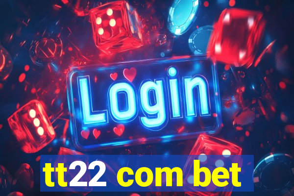 tt22 com bet