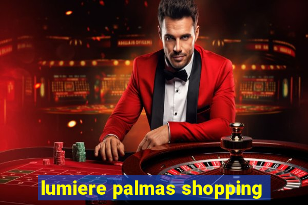 lumiere palmas shopping