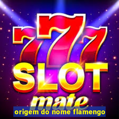 origem do nome flamengo