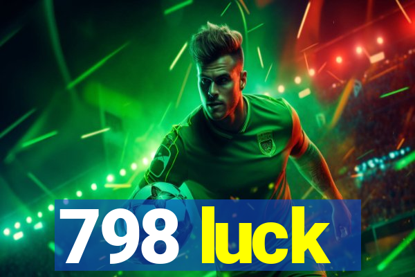 798 luck