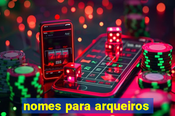 nomes para arqueiros