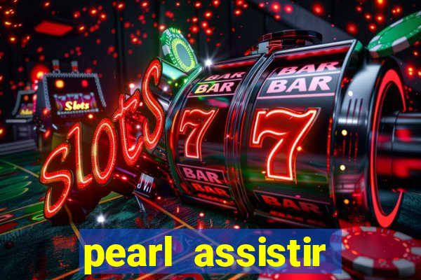 pearl assistir online megaflix