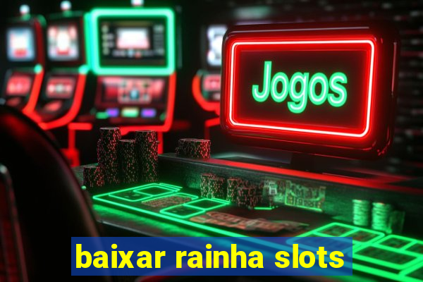 baixar rainha slots