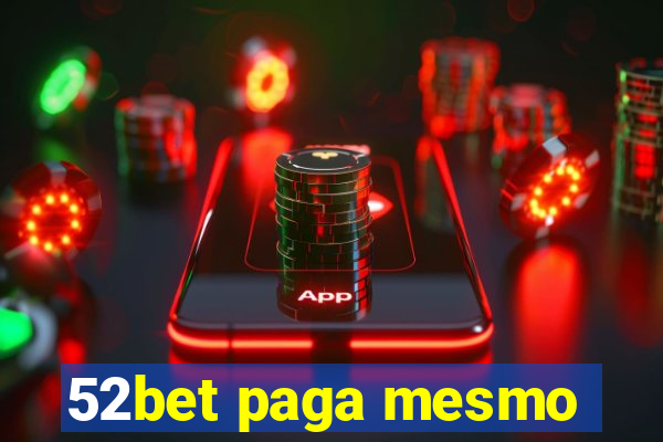 52bet paga mesmo