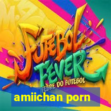 amiichan porn