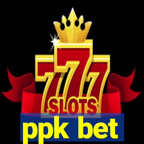 ppk bet