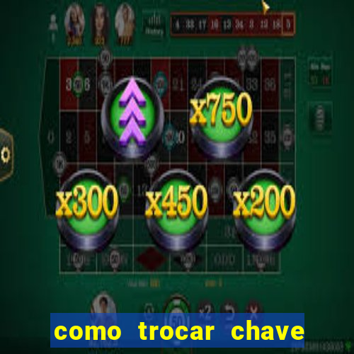 como trocar chave pix do jogo do tigre