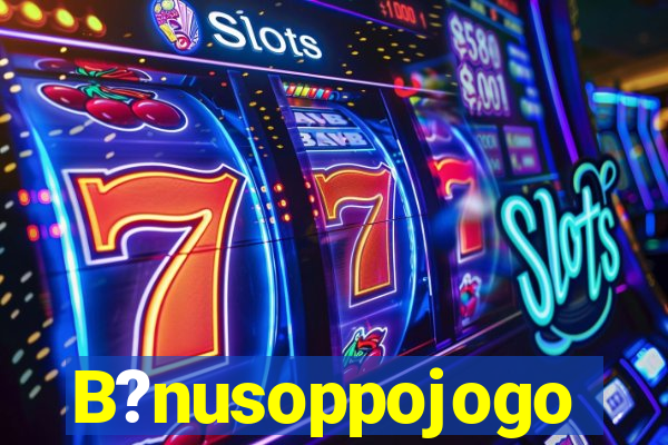 B?nusoppojogo