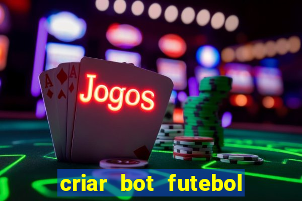 criar bot futebol virtual bet365