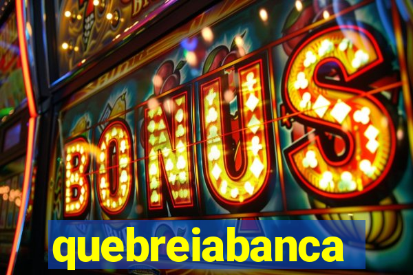 quebreiabanca