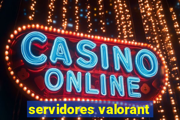 servidores valorant
