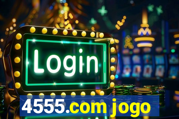 4555.com jogo