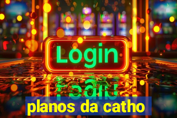 planos da catho