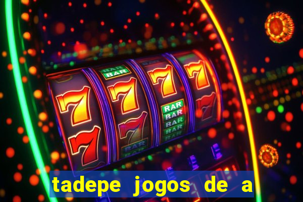 tadepe jogos de a  o