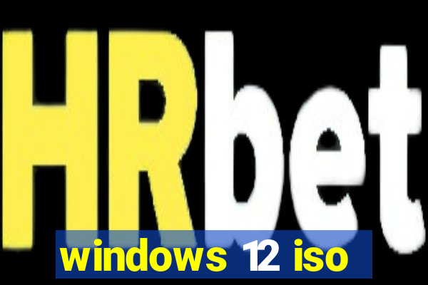 windows 12 iso