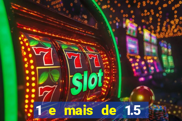 1 e mais de 1.5 betano o que significa