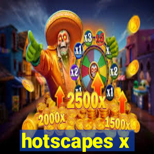 hotscapes x