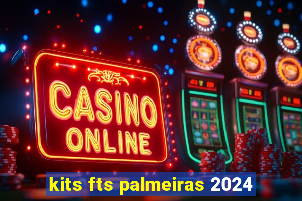 kits fts palmeiras 2024