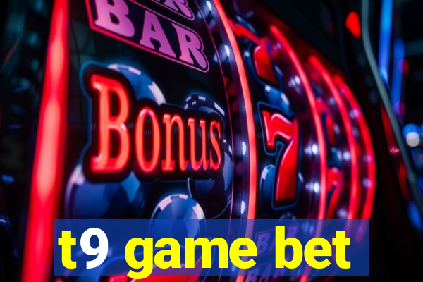 t9 game bet