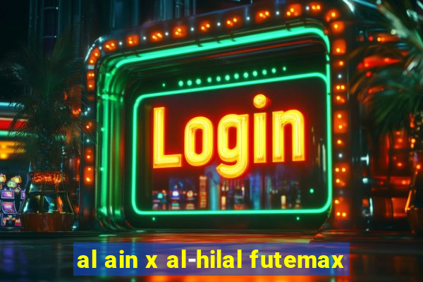 al ain x al-hilal futemax