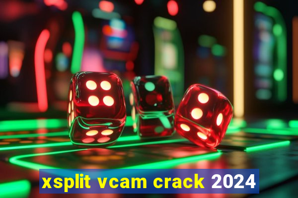 xsplit vcam crack 2024