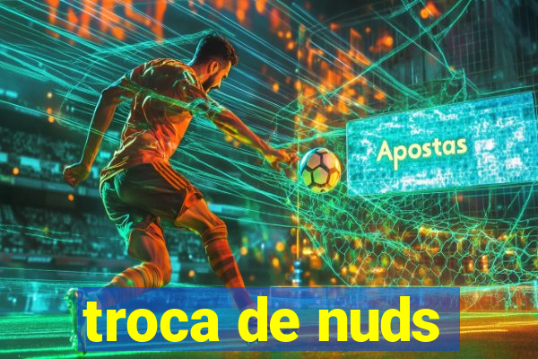 troca de nuds