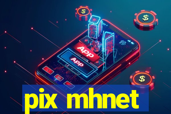 pix mhnet