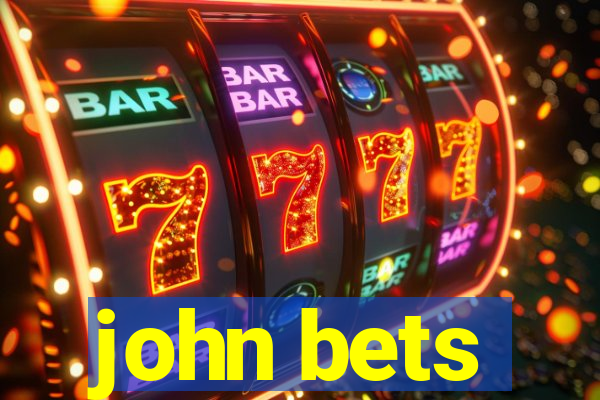 john bets