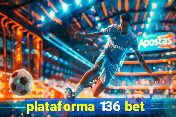 plataforma 136 bet