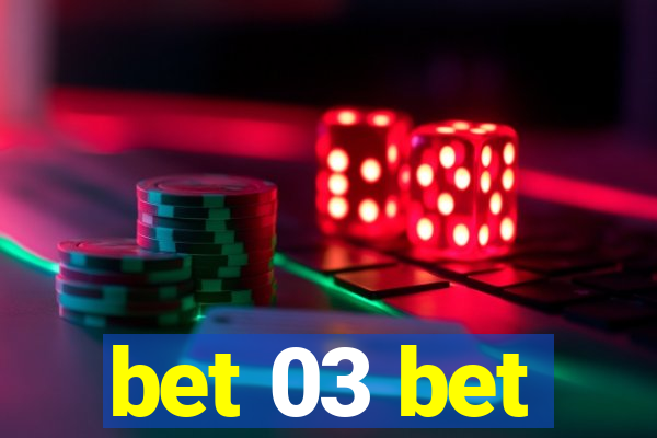 bet 03 bet