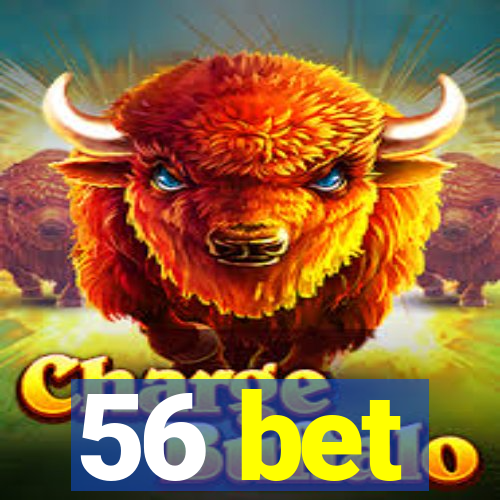 56 bet