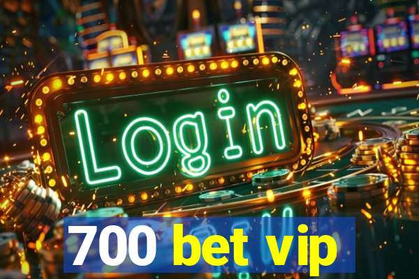700 bet vip